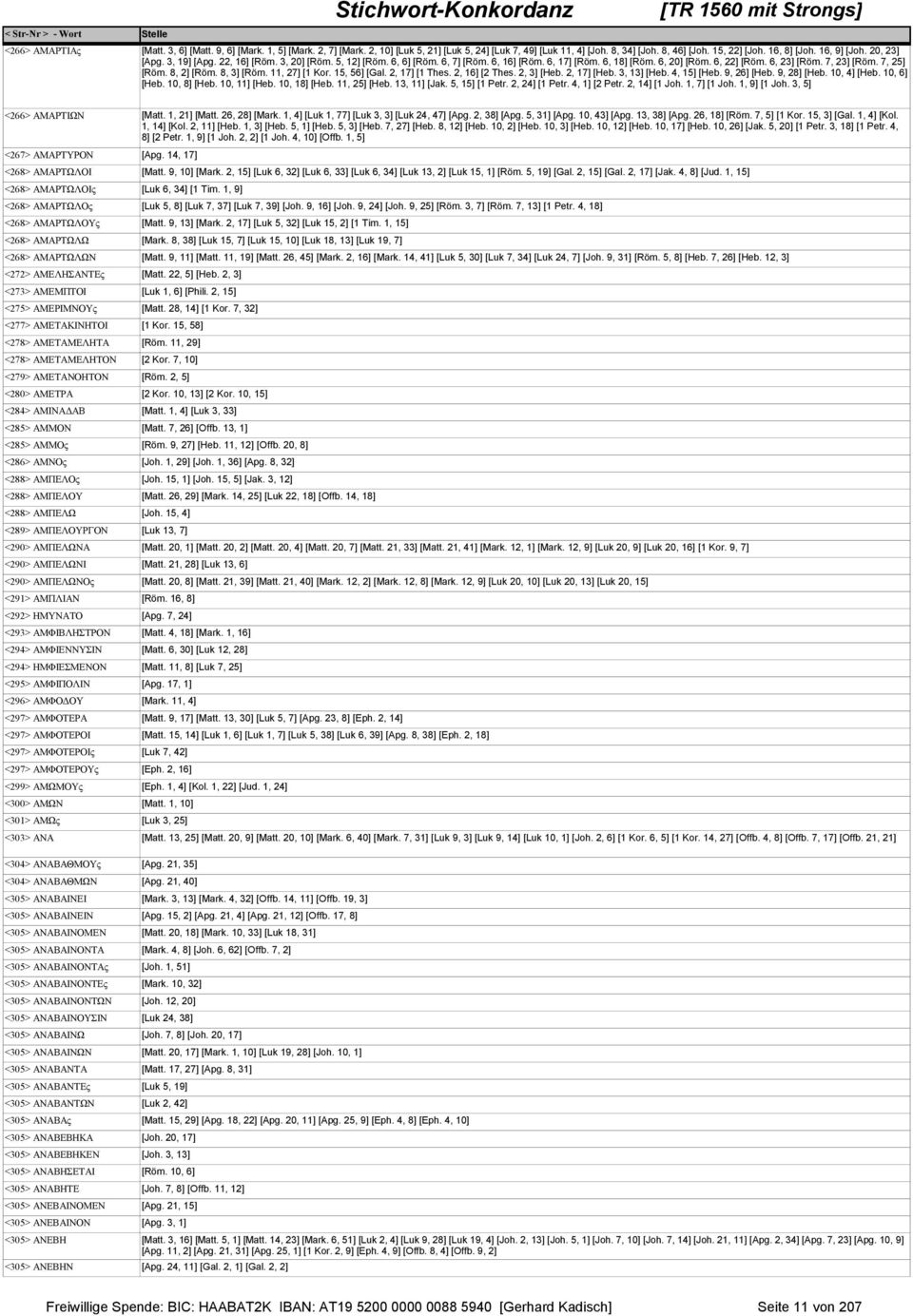 8, 2] [Röm. 8, 3] [Röm. 11, 27] [1 Kor. 15, 56] [Gal. 2, 17] [1 Thes. 2, 16] [2 Thes. 2, 3] [Heb. 2, 17] [Heb. 3, 13] [Heb. 4, 15] [Heb. 9, 26] [Heb. 9, 28] [Heb. 10, 4] [Heb. 10, 6] [Heb.