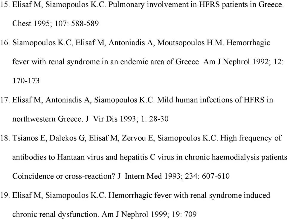 Tsianos E, Dalekos G, Elisaf M, Zervou E, Siamopoulos K.C.