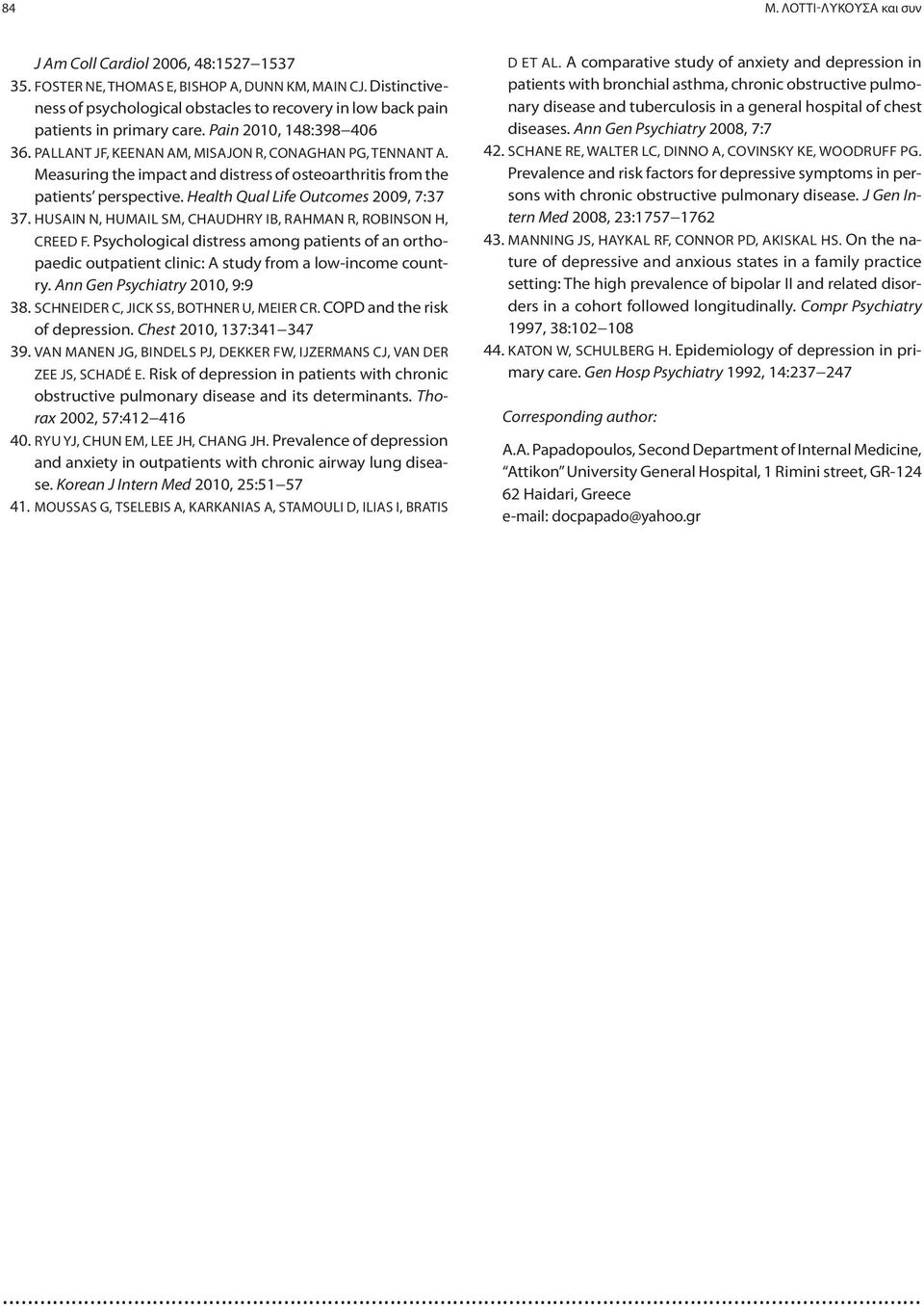 Measuring the impact and distress of osteoarthritis from the patients perspective. Health Qual Life Outcomes 2009, 7:37 37. HUSAIN N, HUMAIL SM, CHAUDHRY IB, RAHMAN R, ROBINSON H, CREED F.