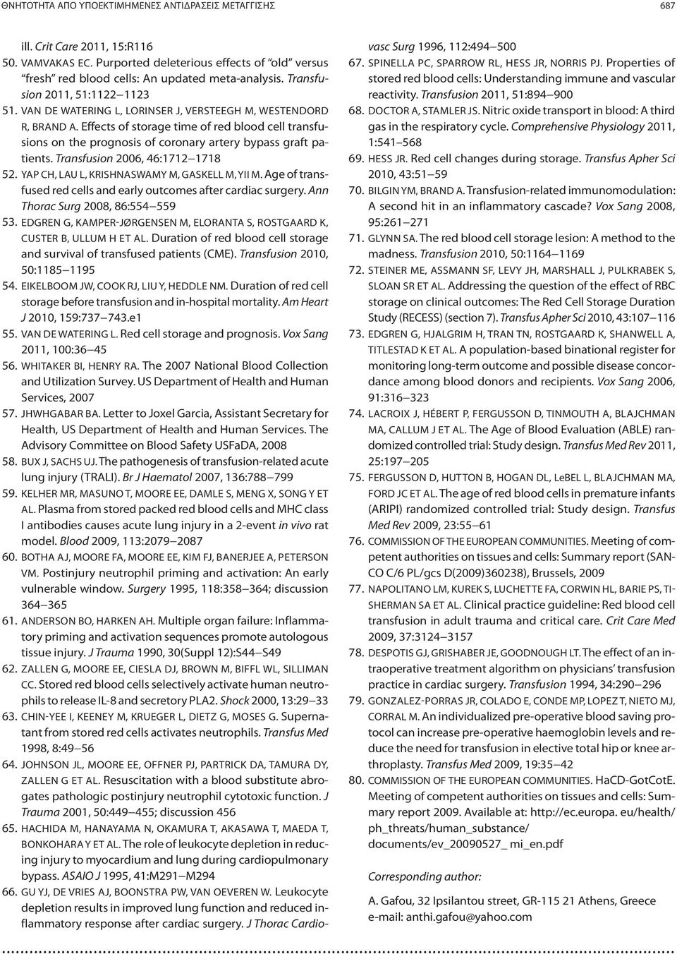 Effects of storage time of red blood cell transfusions on the prognosis of coronary artery bypass graft patients. Transfusion 2006, 46:1712 1718 52. YAP CH, LAU L, KRISHNASWAMY M, GASKELL M, YII M.