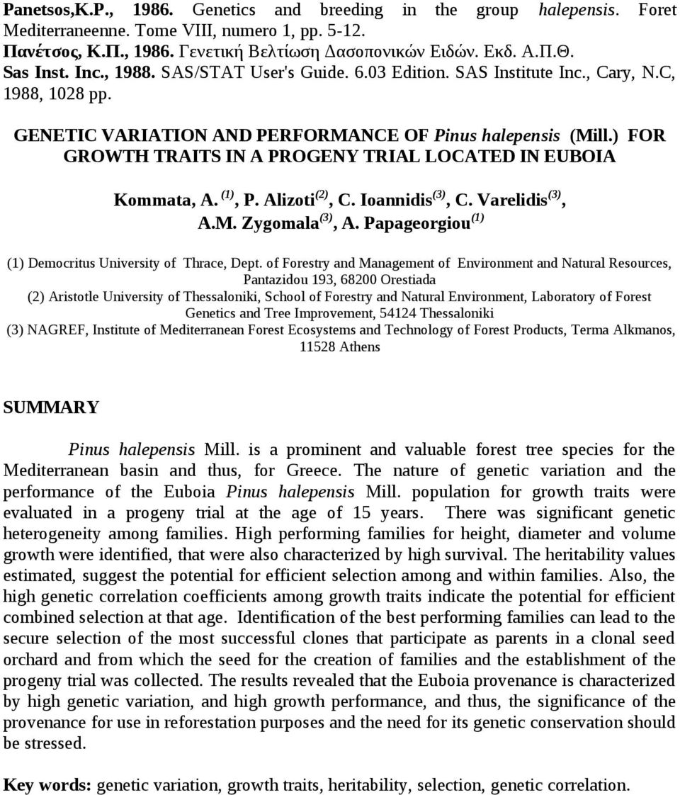 ) FOR GROWTH TRAITS IN A PROGENY TRIAL LOCATED IN EUBOIA Kommata, A. (1), P. Alizoti (2), C. Ioannidis (3), C. Varelidis (3), A.M. Zygomala (3), A.