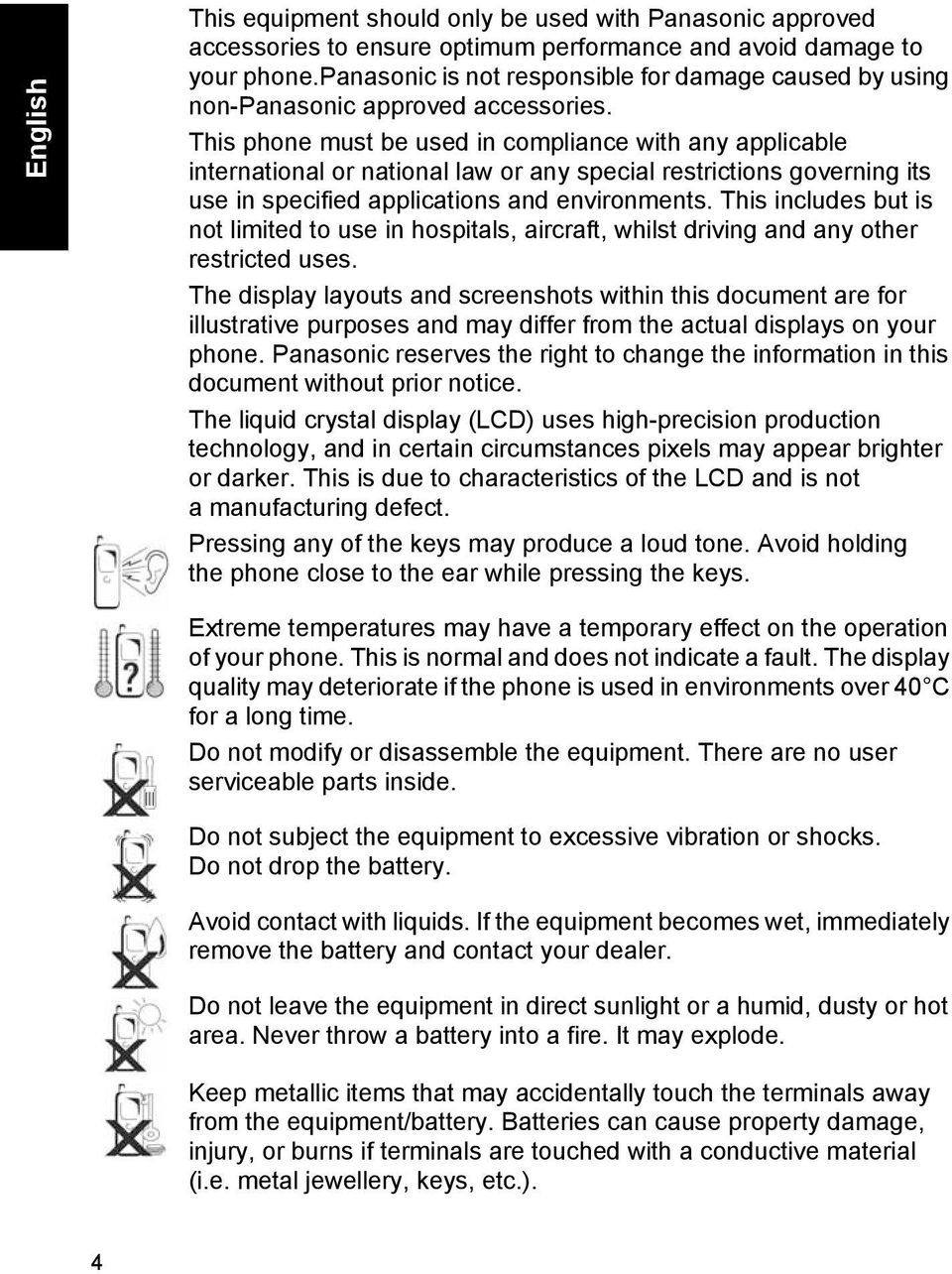 This phone must be used in compliance with any applicable international or national law or any special restrictions governing its use in specified applications and environments.