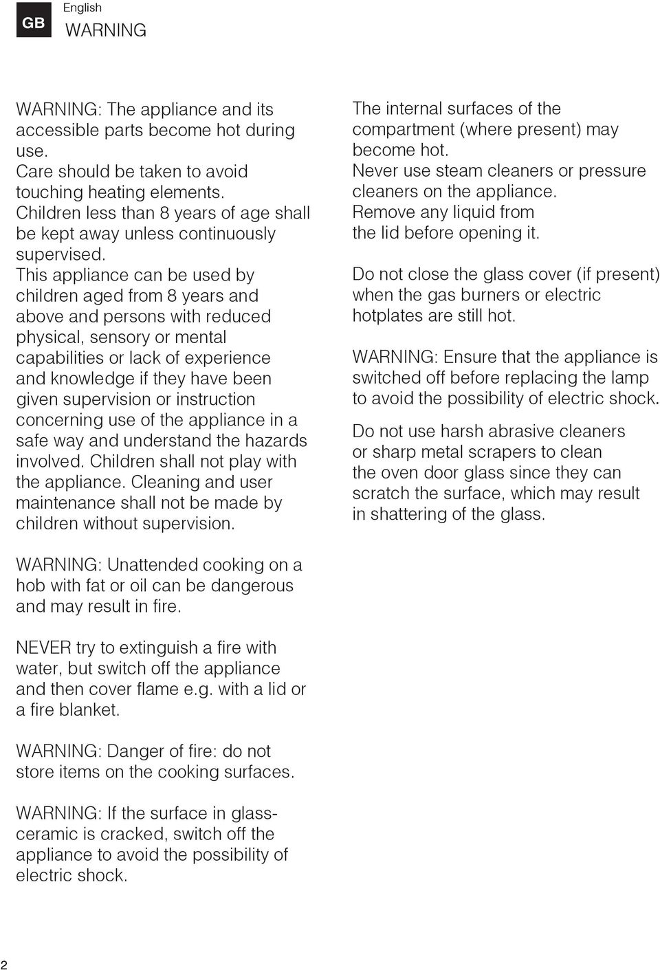 This appliance can be used by children aged from 8 years and above and persons with reduced physical, sensory or mental capabilities or lack of experience and knowledge if they have been given