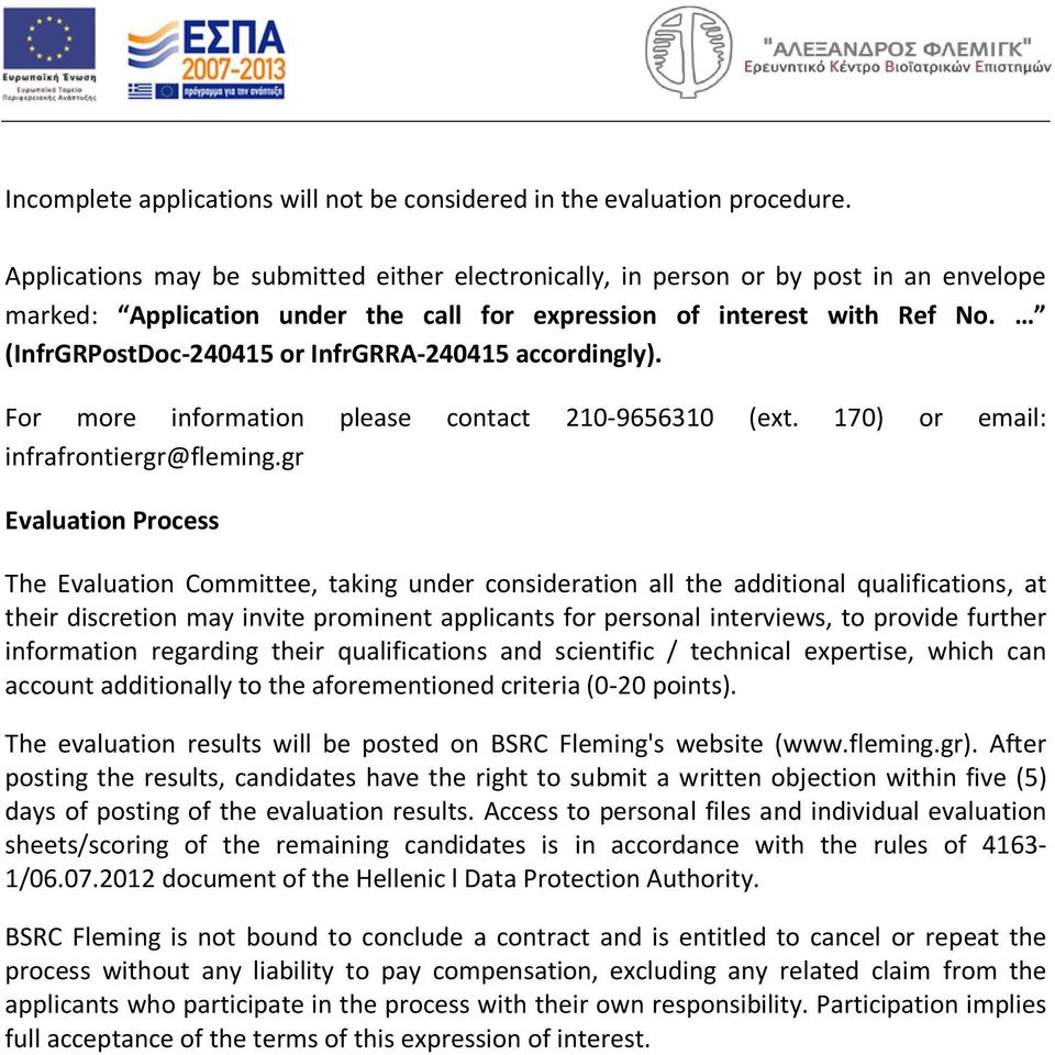 (InfrGRPostDoc-240415 or InfrGRRA-240415 accordingly). For more information please contact 210-9656310 (ext. 170) or email: infrafrontiergr@fleming.