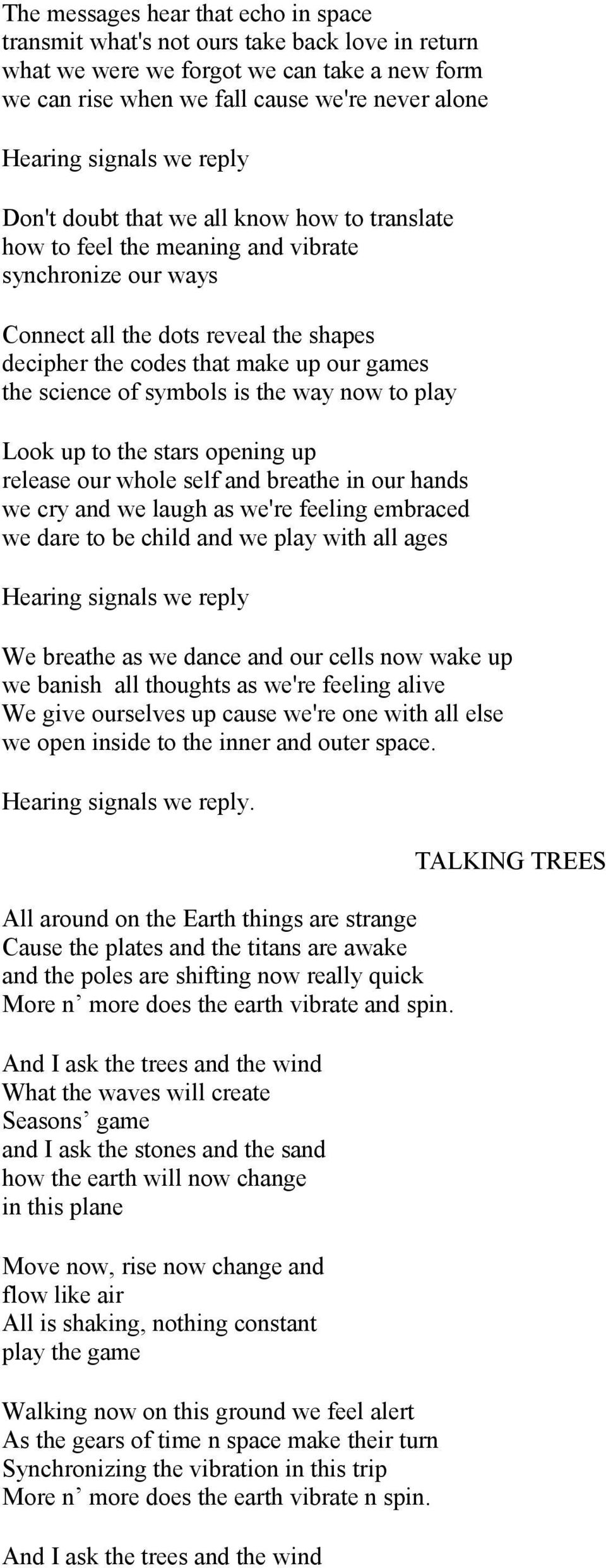 science of symbols is the way now to play Look up to the stars opening up release our whole self and breathe in our hands we cry and we laugh as we're feeling embraced we dare to be child and we play