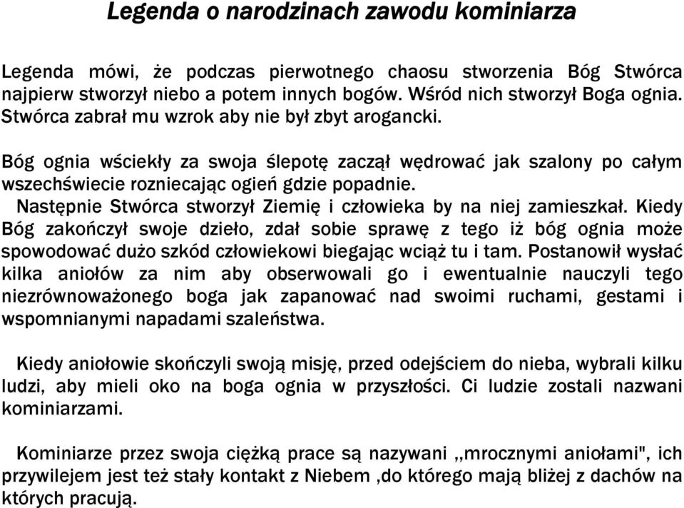 Następnie Stwórca stworzył Ziemię i człowieka by na niej zamieszkał.