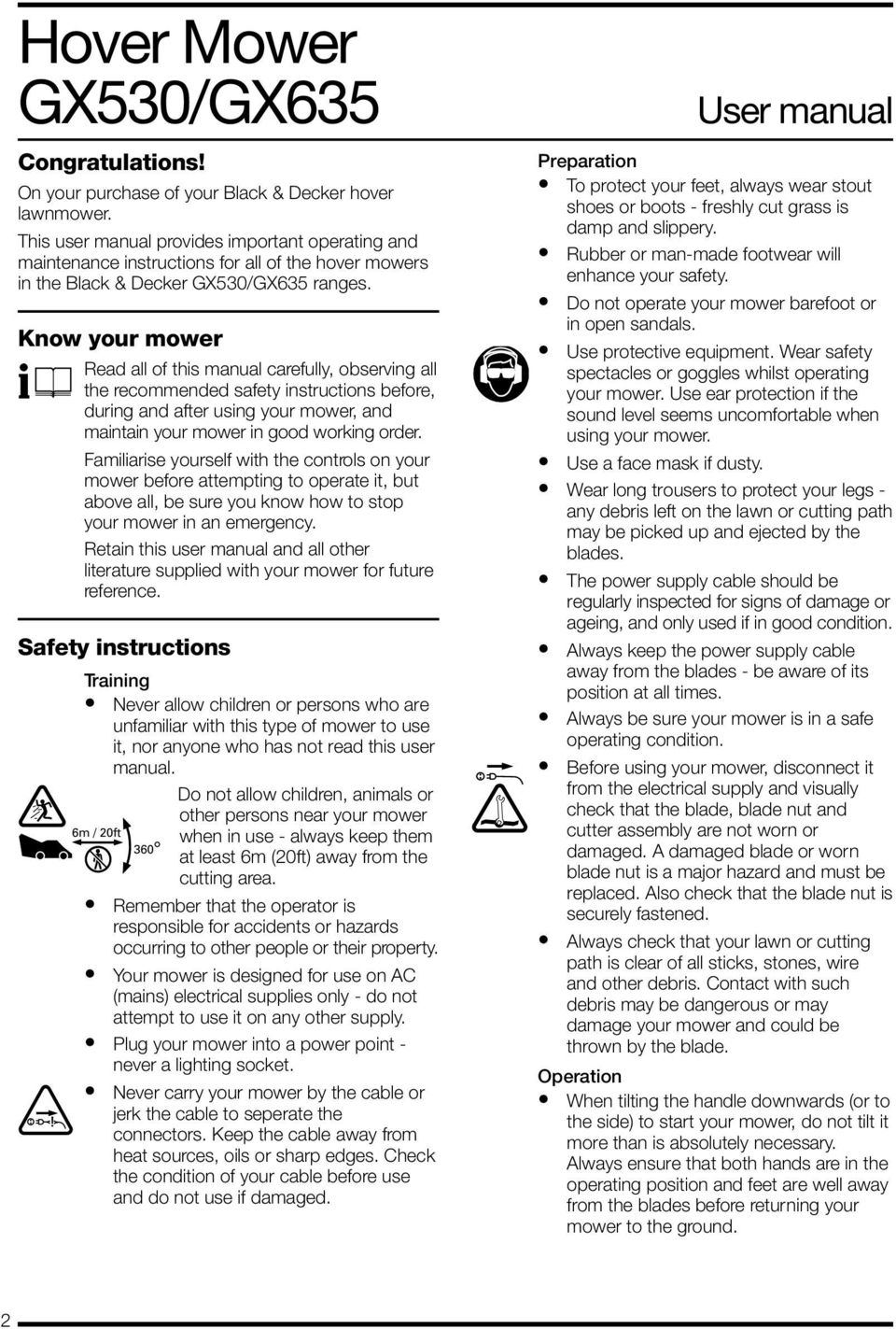 Know your mower Read all of this manual carefully, observing all the recommended safety instructions before, during and after using your mower, and maintain your mower in good working order.