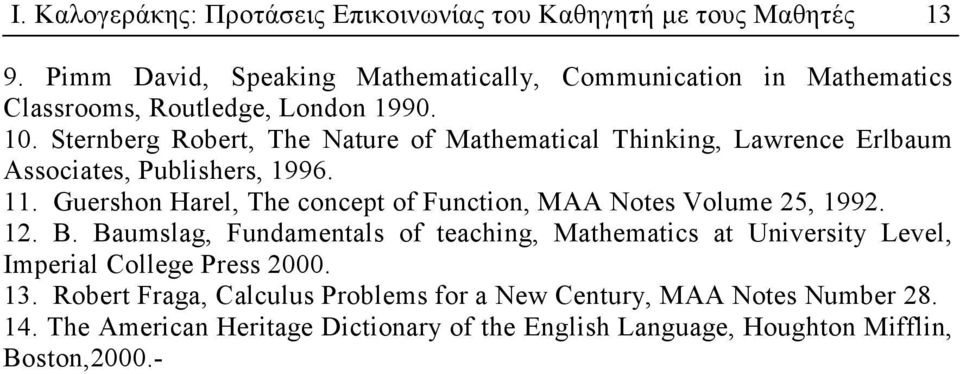 Sternberg Robert, The Nature of Mathematical Thinking, Lawrence Erlbaum Associates, Publishers, 1996. 11.