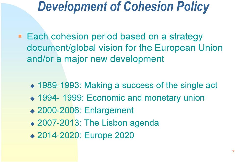 1989-1993: Making a success of the single act 1994-1999: Economic and