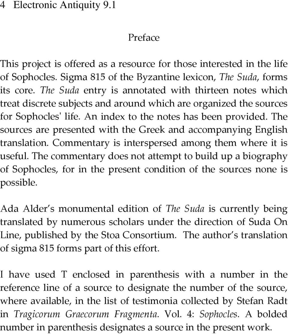 The sources are presented with the Greek and accompanying English translation. Commentary is interspersed among them where it is useful.