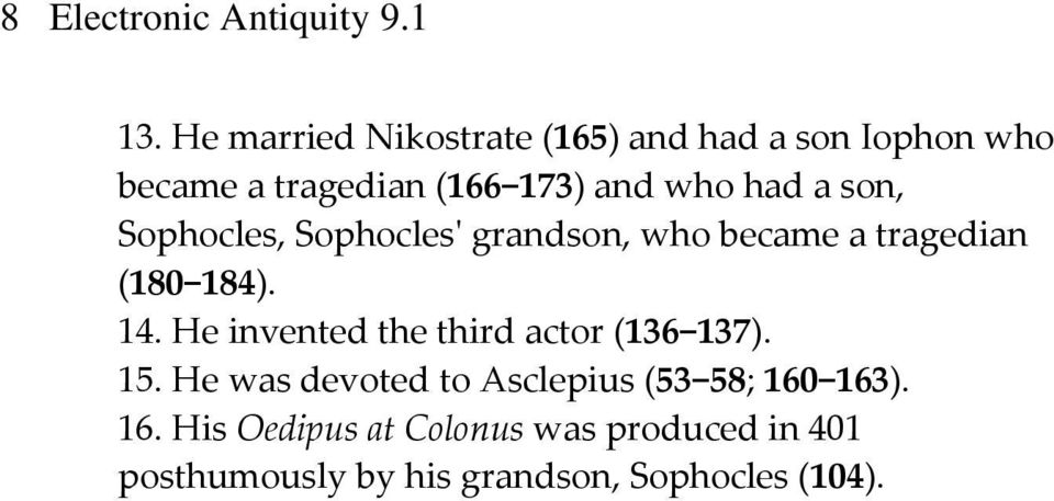 son, Sophocles, Sophoclesʹ grandson, who became a tragedian (180 184). 14.