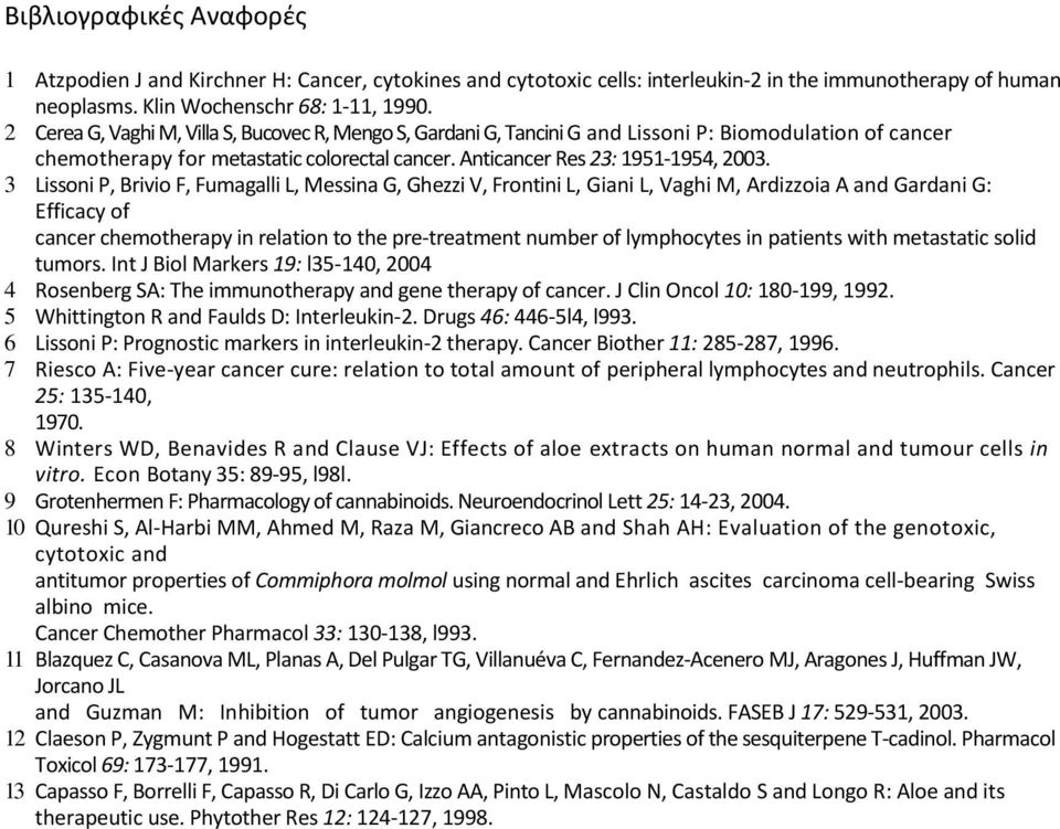 Lissoni P, Brivio F, Fumagalli L, Messina G, Ghezzi V, Frontini L, Giani L, Vaghi M, Ardizzoia A and Gardani G: Efficacy of cancer chemotherapy in relation to the pre-treatment number of lymphocytes