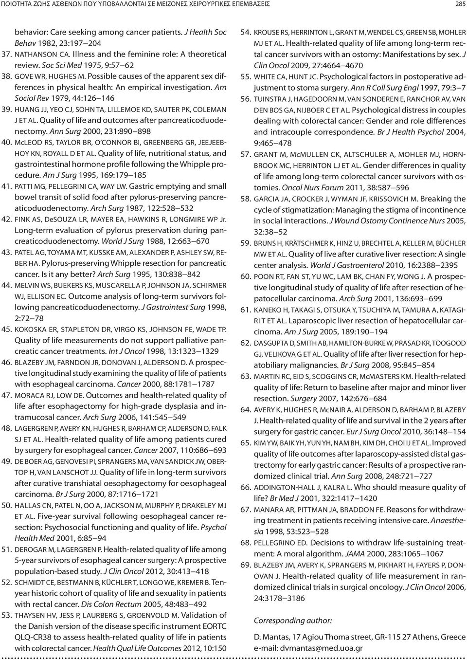 Am Sociol Rev 1979, 44:126 146 39. HUANG JJ, YEO CJ, SOHN TA, LILLEMOE KD, SAUTER PK, COLEMAN J ET AL. Quality of life and outcomes after pancreaticoduodenectomy. Ann Surg 2000, 231:890 898 40.