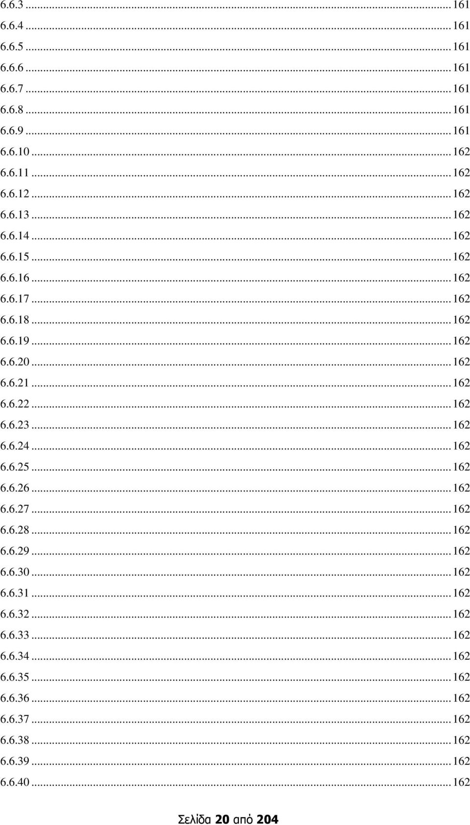 .. 162 6.6.24... 162 6.6.25... 162 6.6.26... 162 6.6.27... 162 6.6.28... 162 6.6.29... 162 6.6.30... 162 6.6.31... 162 6.6.32... 162 6.6.33.