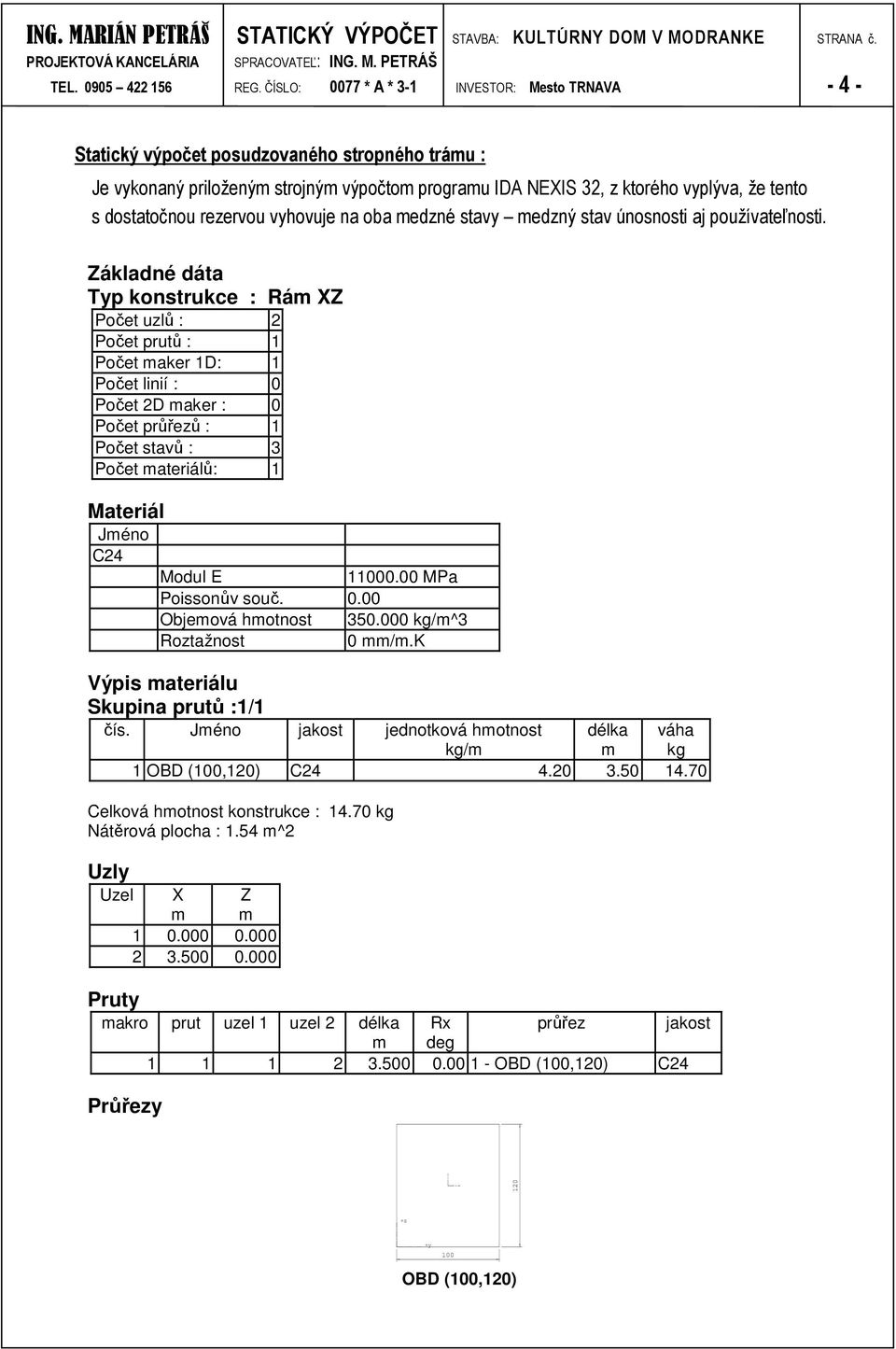 dostatočnou rezervou vyhovuje na oba medzné stavy medzný stav únosnosti aj používateľnosti.