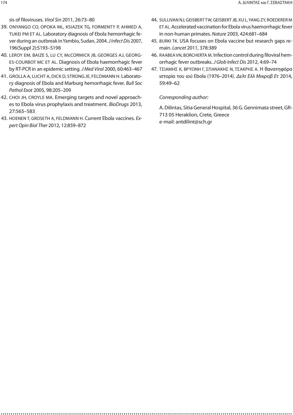 LEROY EM, BAIZE S, LU CY, McCORMICK JB, GEORGES AJ, GEORG- ES-COURBOT MC ET AL. Diagnosis of Ebola haemorrhagic fever by RT-PCR in an epidemic setting. J Med Virol 2000, 60:463 467 41.