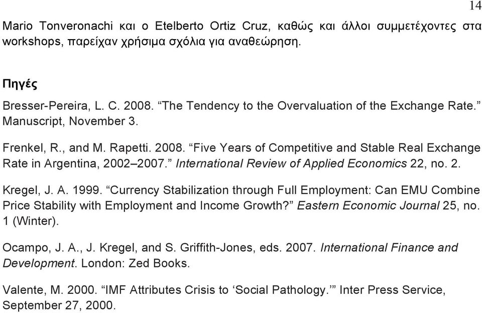 International Review of Applied Economics 22, no. 2. Kregel, J. A. 1999. Currency Stabilization through Full Employment: Can EMU Combine Price Stability with Employment and Income Growth?