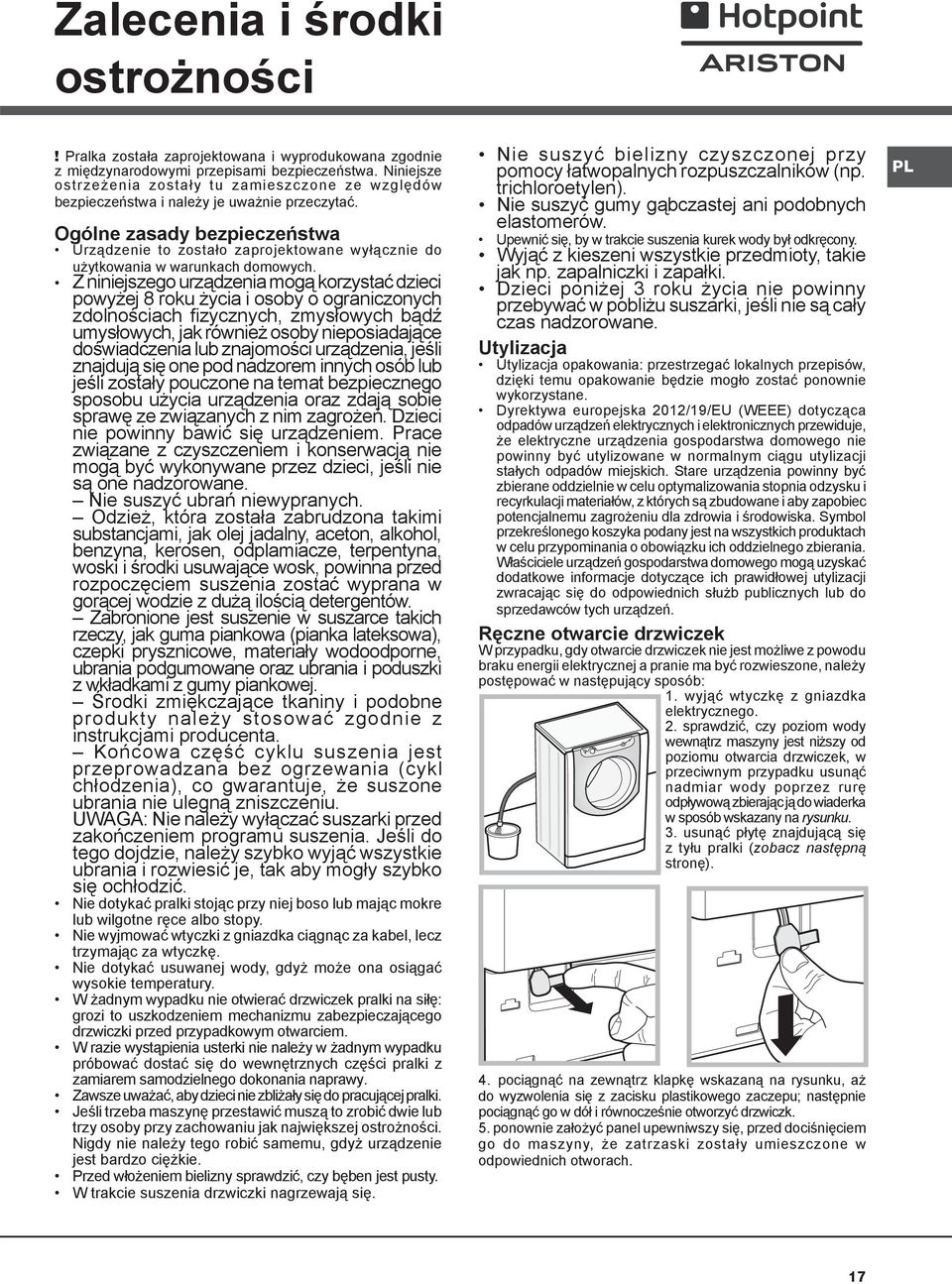 Ogólne zasady bezpieczeństwa Urządzenie to zostało zaprojektowane wyłącznie do użytkowania w warunkach domowych.