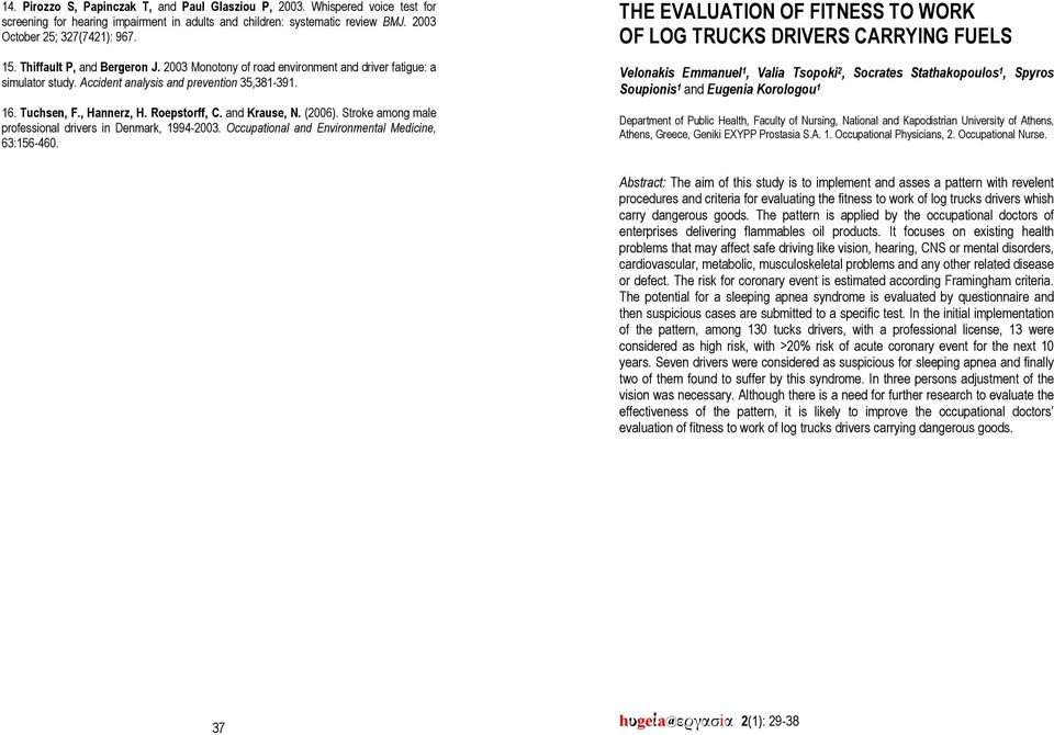 and Krause, N. (2006). Stroke among male professional drivers in Denmark, 1994-2003. Occupational and Environmental Medicine, 63:156-460.