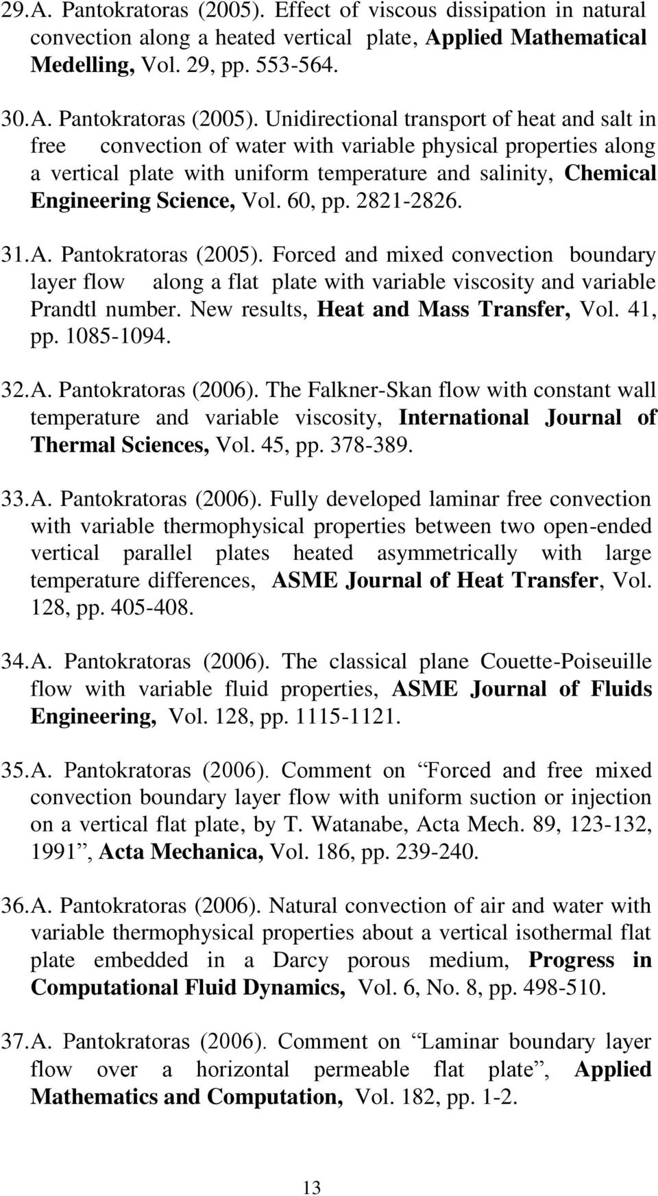 Unidirectional transport of heat and salt in free convection of water with variable physical properties along a vertical plate with uniform temperature and salinity, Chemical Engineering Science, Vol.