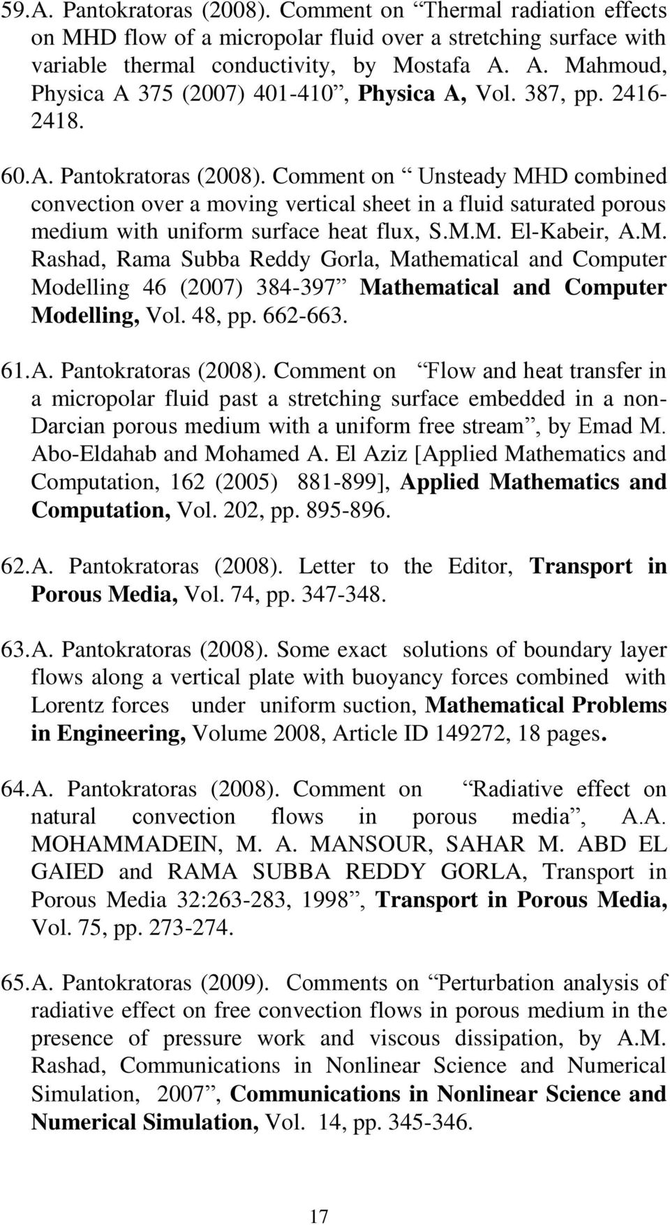 M. Rashad, Rama Subba Reddy Gorla, Mathematical and Computer Modelling 46 (2007) 384-397 Mathematical and Computer Modelling, Vol. 48, pp. 662-663. 61. A. Pantokratoras (2008).