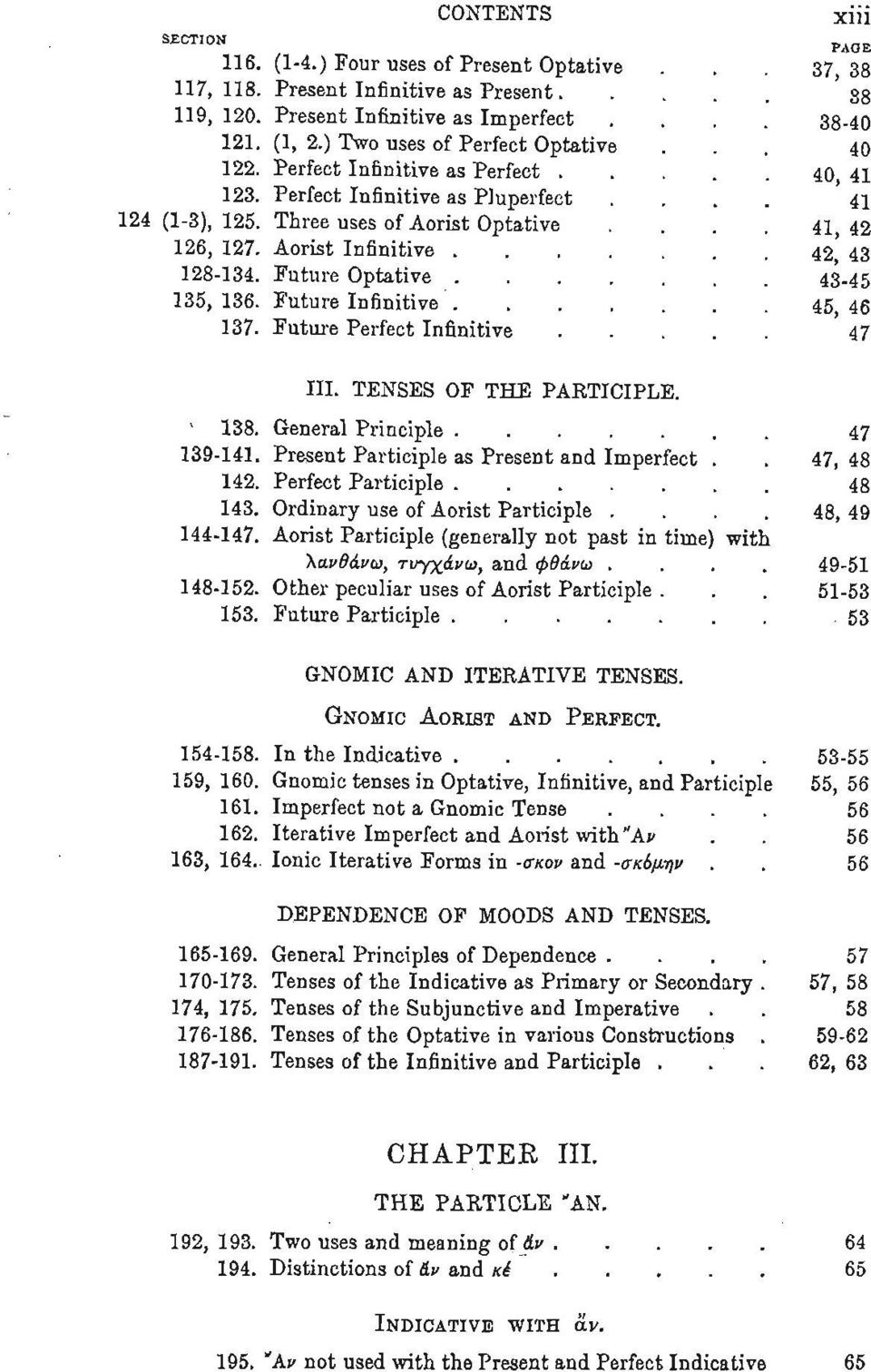 Aorist Infinitive 42 43 128-134. Future Optative 43.45 135, 136. Future Infinitive 45, 46 137. Future Perfect Infinitive '47 xiii P A O E III. TENSES OF THE PARTICIPLE. 138.