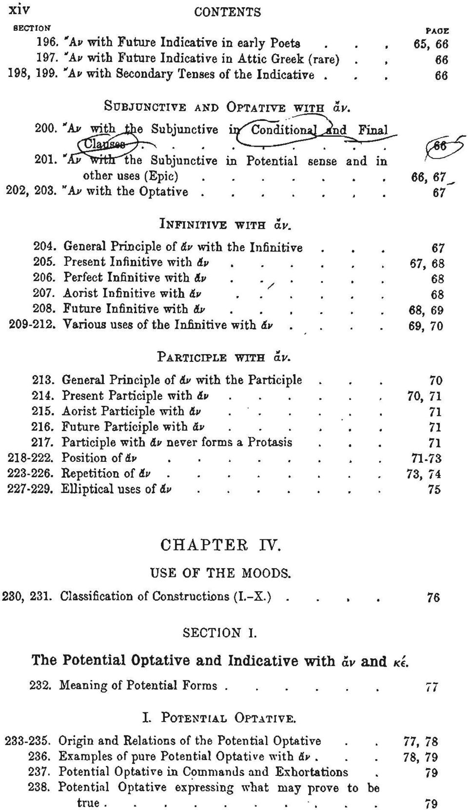 "kv withjtjie Subjunctive i^conditional ^nd^final 1. "A^^^^^^~Subjunctive in Potential sense and in other uses (Epic) 66, 67^. 3. "A* with the Optative. 67^ INFINITIVE WITH ay. 4.