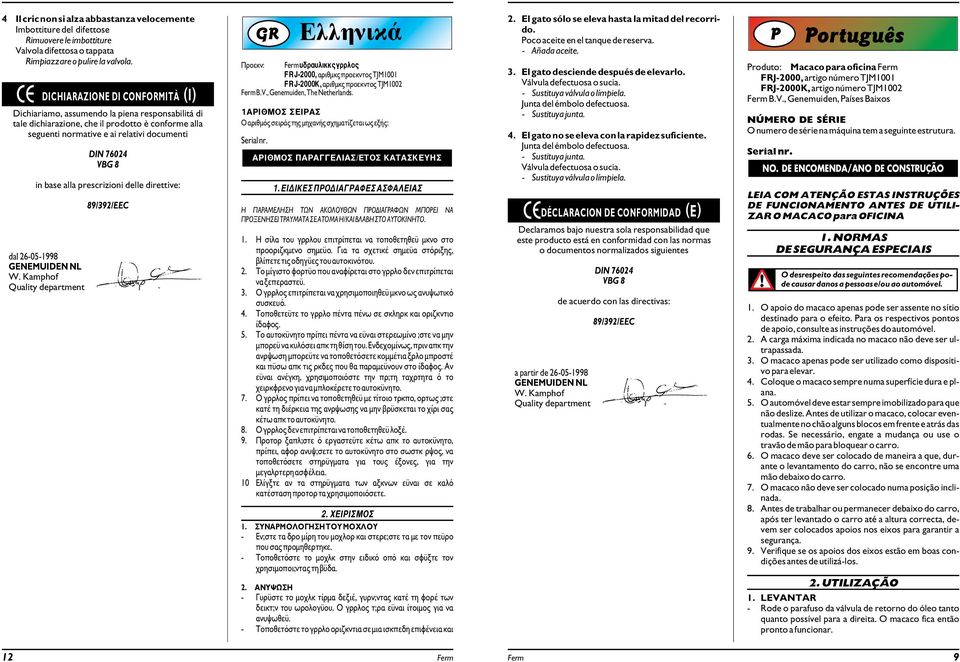 prescrizioni delle direttive: dal 26-05-1998 G Προεκν: Ferm FJ-2000, αριθμκς προεκντος TJM1001 FJ-2000K, αριθμκς προεκντος TJM1002 Ferm B.V., Genemuiden, The Netherlands.