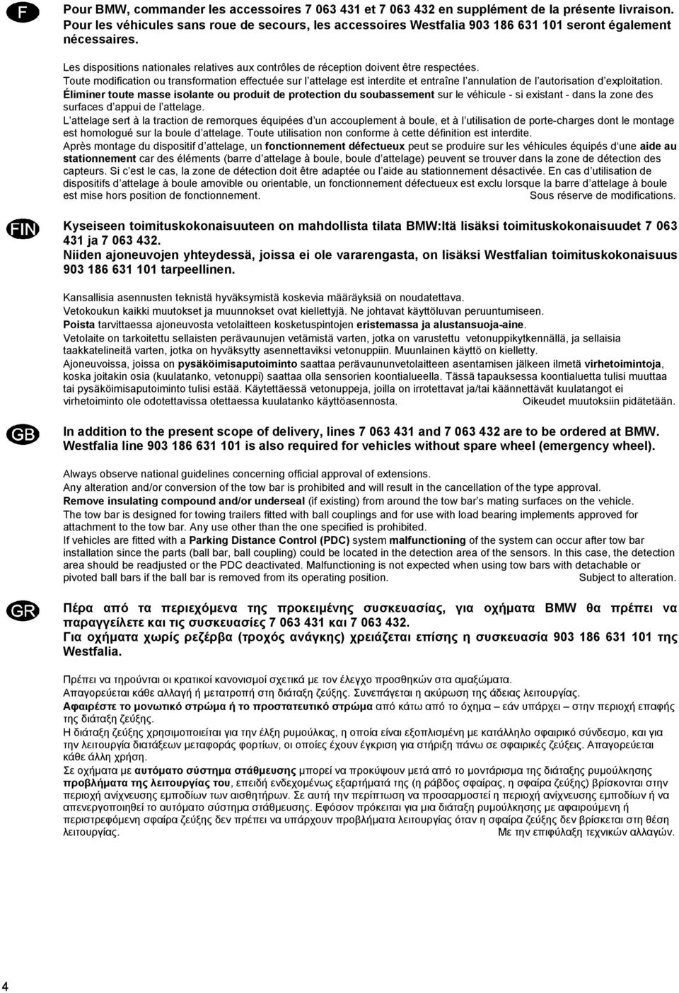 Les dispositions nationales relatives aux contrôles de réception doivent être respectées.