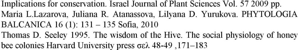 PHYTOLOGIA BALCANICA 16 (1): 131 135 Sofia, 2010 Thomas D. Seeley 1995.