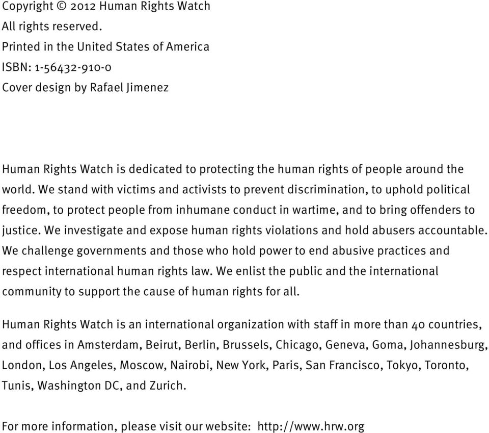 We stand with victims and activists to prevent discrimination, to uphold political freedom, to protect people from inhumane conduct in wartime, and to bring offenders to justice.