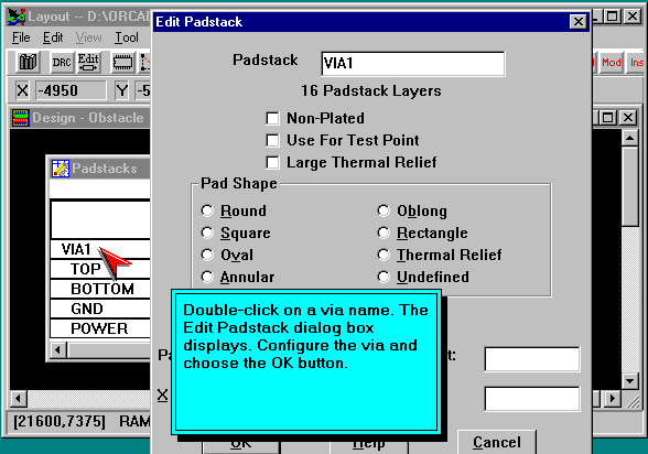 Επιλέξτε ένα padstack και µετά πιέστε το πλήκτρο Insert. Έτσι δηµιουργείται ένα αντίγραφο του padstack. ιπλοπατήστε στο padstack για να ανοίξει το παράθυρο Edit Padstack.