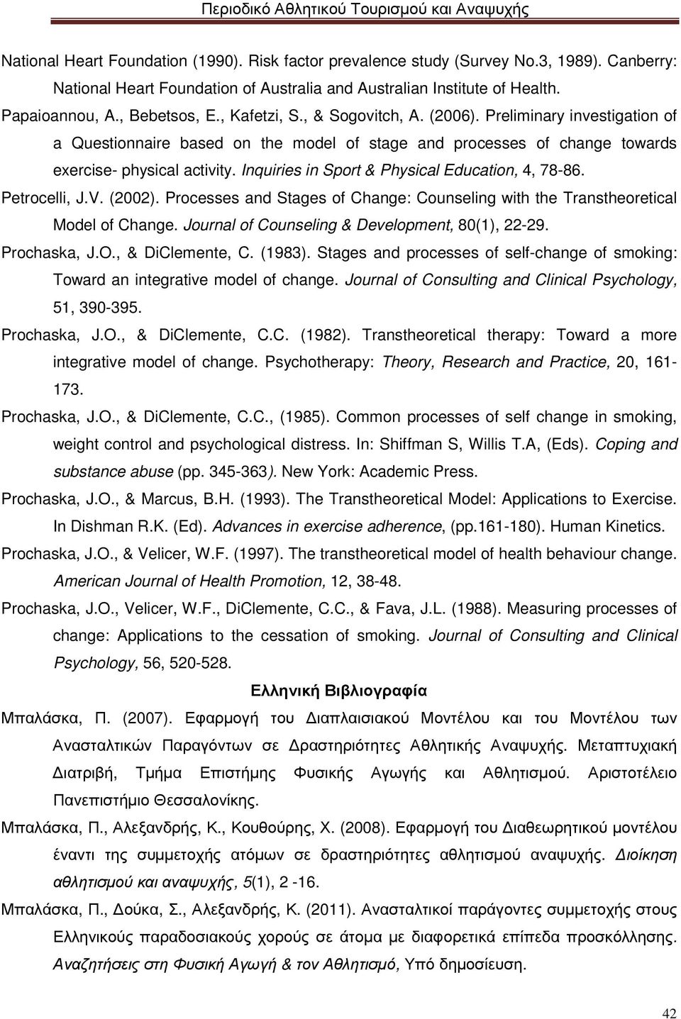 Inquiries in Sport & Physical Education, 4, 78-86. Petrocelli, J.V. (2002). Processes and Stages of Change: Counseling with the Transtheoretical Model of Change.