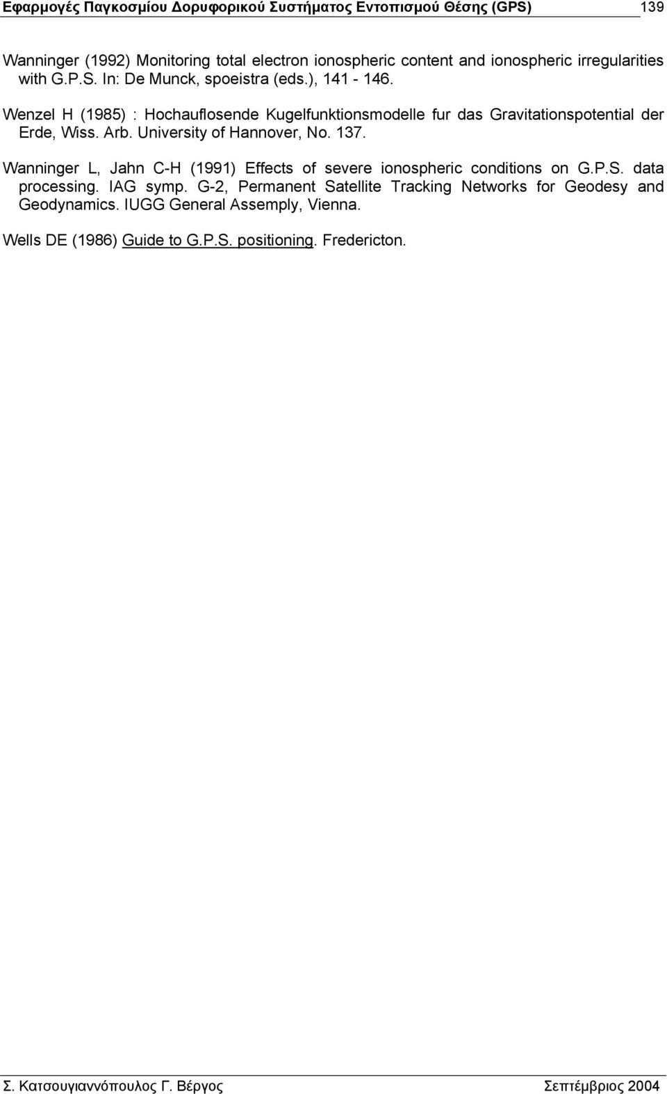 University of Hannover, No. 137. Wanninger L, Jahn C-H (1991) Effects of severe ionospheric conditions on G.P.S. data processing. IAG symp.