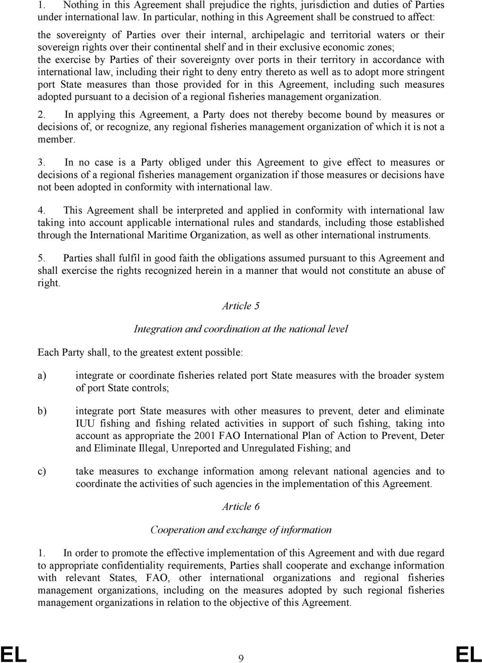 continental shelf and in their exclusive economic zones; the exercise by Parties of their sovereignty over ports in their territory in accordance with international law, including their right to deny