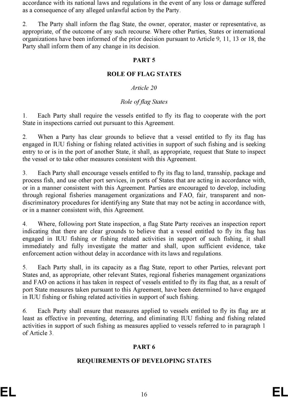 Where other Parties, States or international organizations have been informed of the prior decision pursuant to Article 9, 11, 13 or 18, the Party shall inform them of any change in its decision.