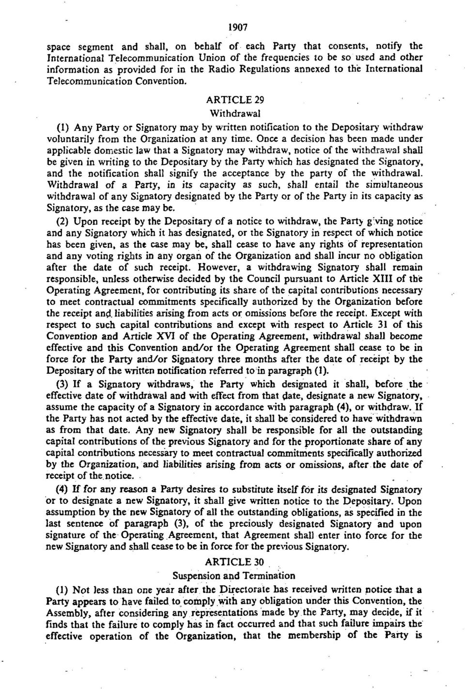 ARTICLE 29 Withdrawal (1) Any Party or Signatory may by written notification to the Depositary withdraw voluntarily from the Organization at any time.