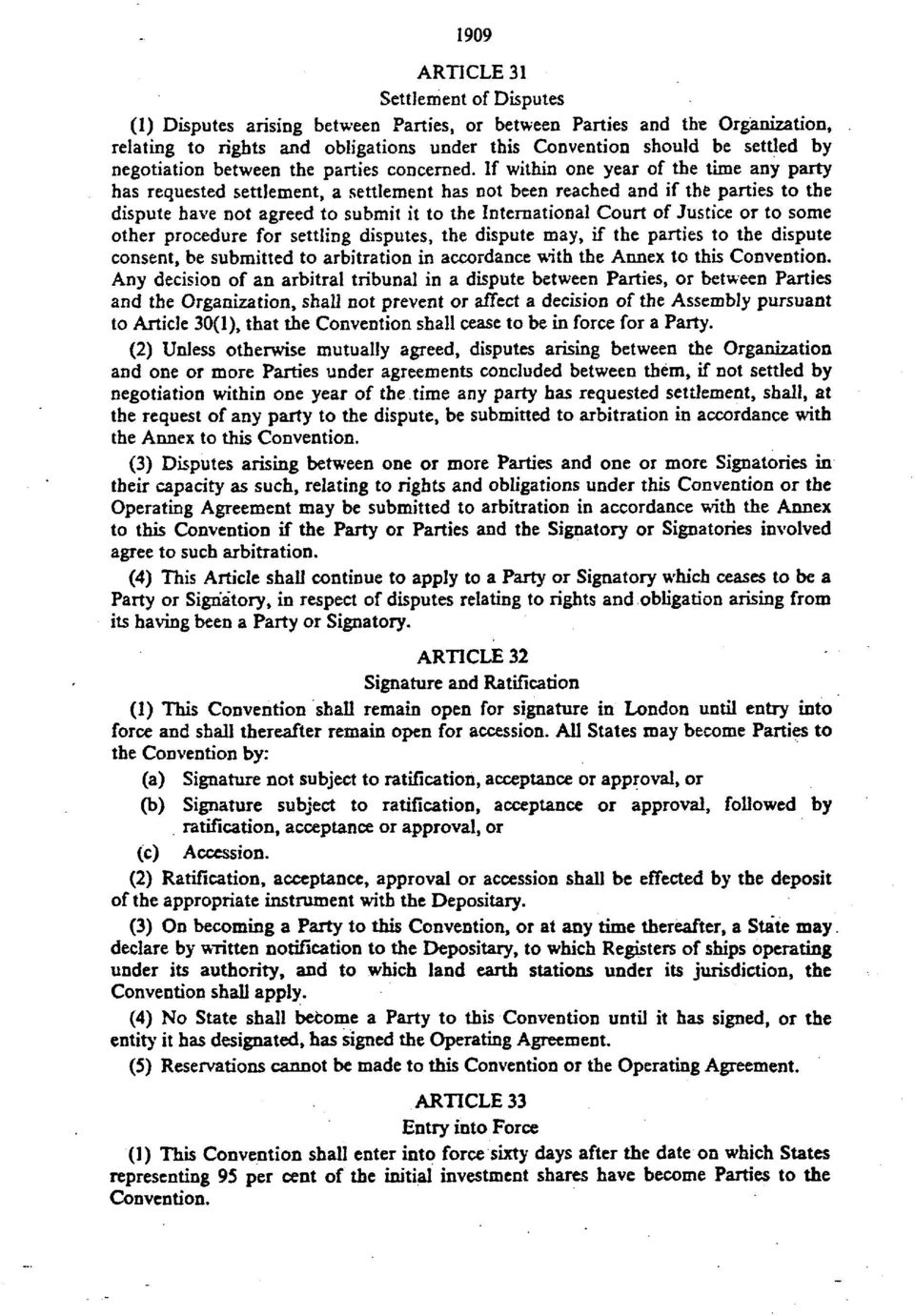 If within one year of the time any party has requested settlement, a settlement has not been reached and if the parties to the dispute have not agreed to submit it to the International Court of