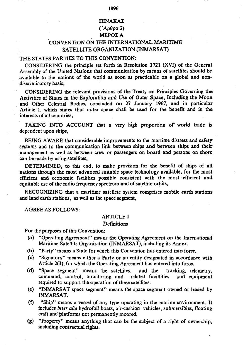 basis, CONSIDERING the relevant provisions of the Treaty on Principles Governing the Activities of States in the Exploration and Use of Outer Space, Including the Moon and Other Celestial Bodies,