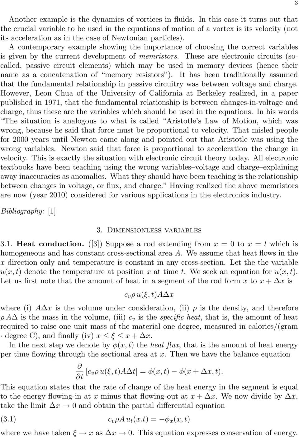 A contemporary example showing the importance of choosing the correct variables is given by the current development of memristors.