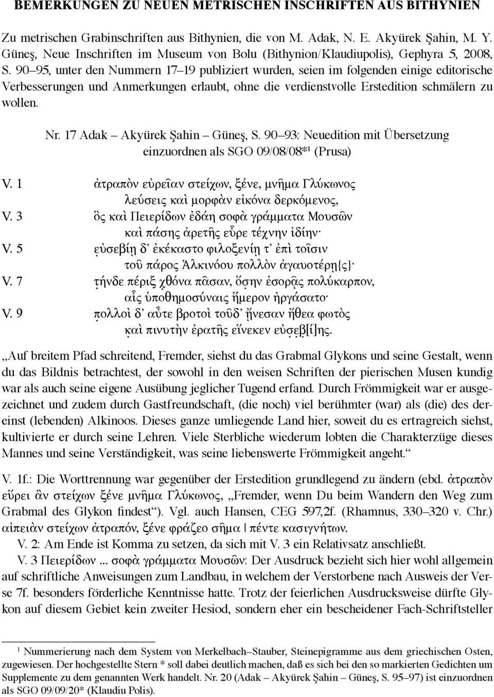 90 95, unter den Nummern 17 19 publiziert wurden, seien im folgenden einige editorische Verbesserungen und Anmerkungen erlaubt, ohne die verdienstvolle Erstedition schmälern zu wollen. Nr.