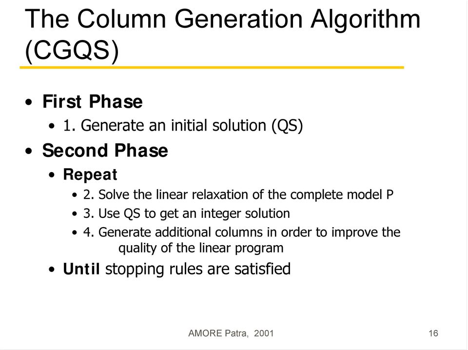 Use QS to get an integer solution 4 Generate additional columns in order to