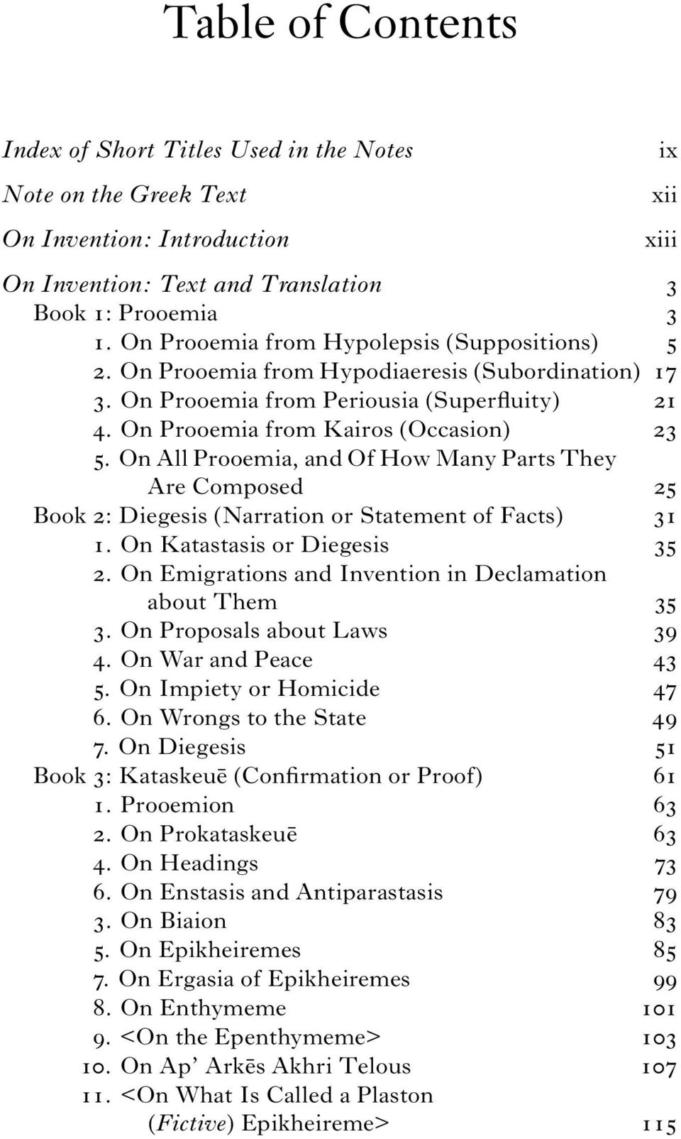 On All Prooemia, and Of How Many Parts They Are Composed 25 Book 2: Diegesis (Narration or Statement of Facts) 31 1. On Katastasis or Diegesis 35 2.