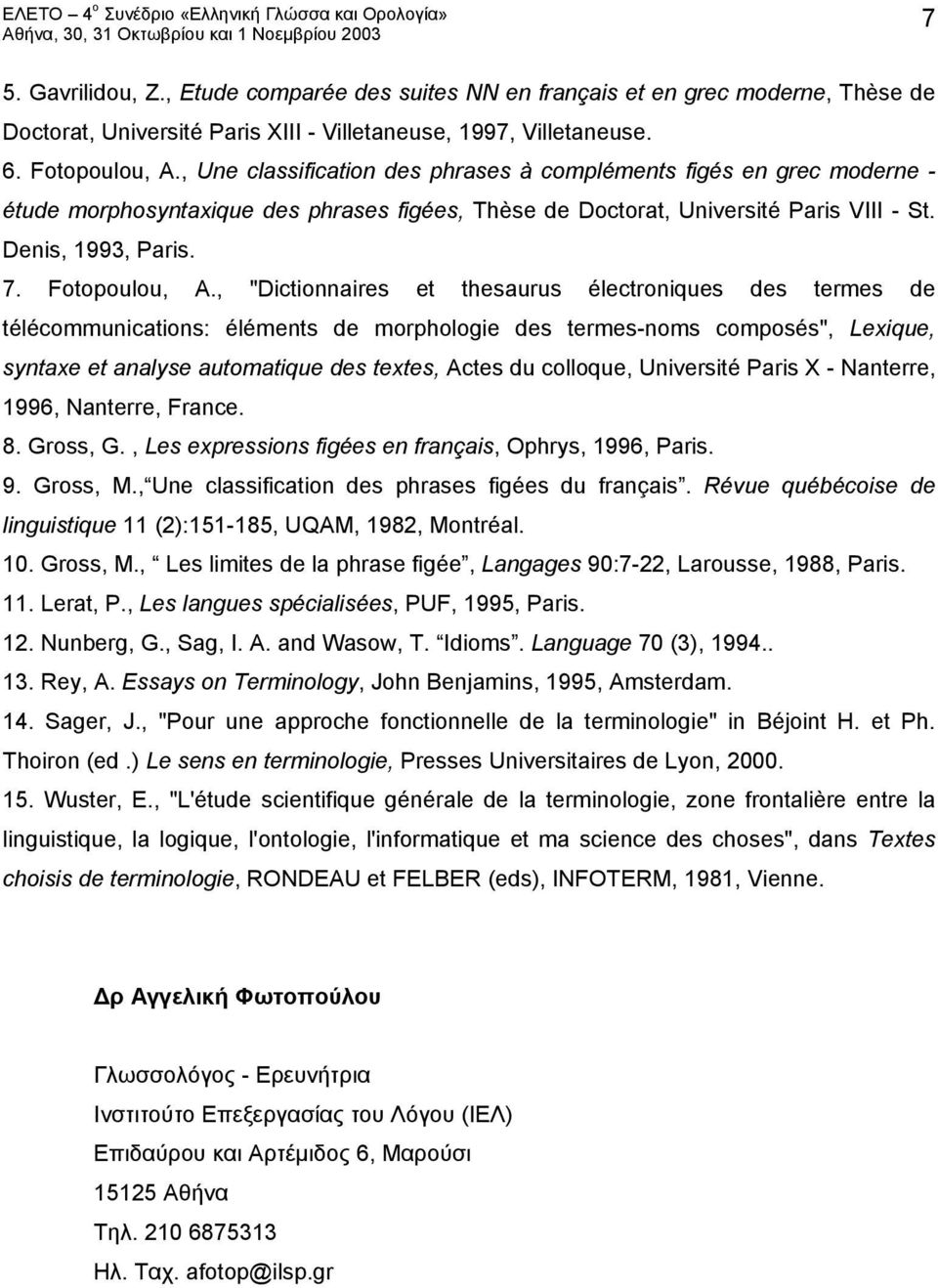 , "Dictionnaires et thesaurus électroniques des termes de télécommunications: éléments de morphologie des termes-noms composés", Lexique, syntaxe et analyse automatique des textes, Actes du colloque,