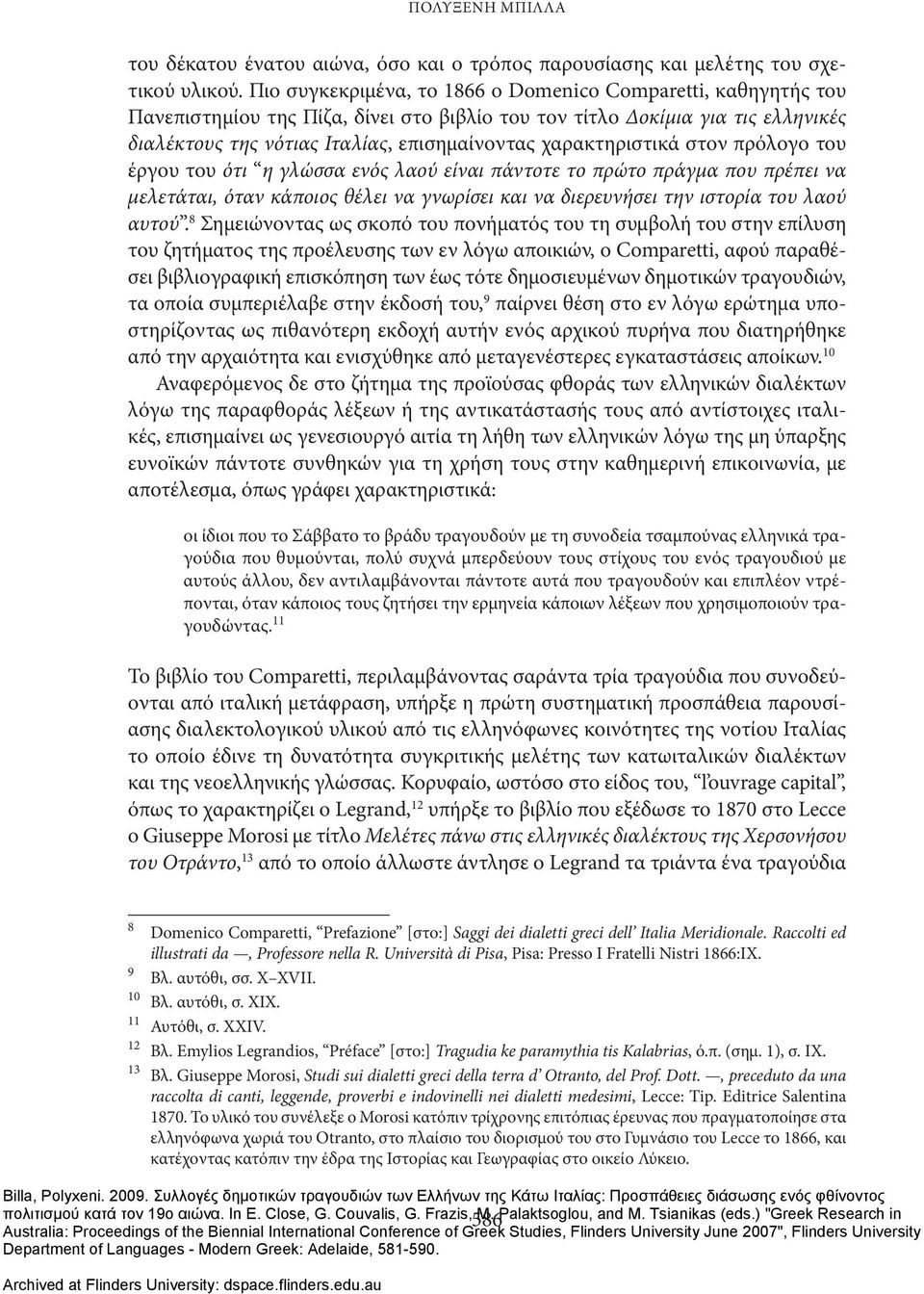 χαρακτηριστικά στον πρόλογο του έργου του ότι η γλώσσα ενός λαού είναι πάντοτε το πρώτο πράγμα που πρέπει να μελετάται, όταν κάποιος θέλει να γνωρίσει και να διερευνήσει την ιστορία του λαού αυτού.