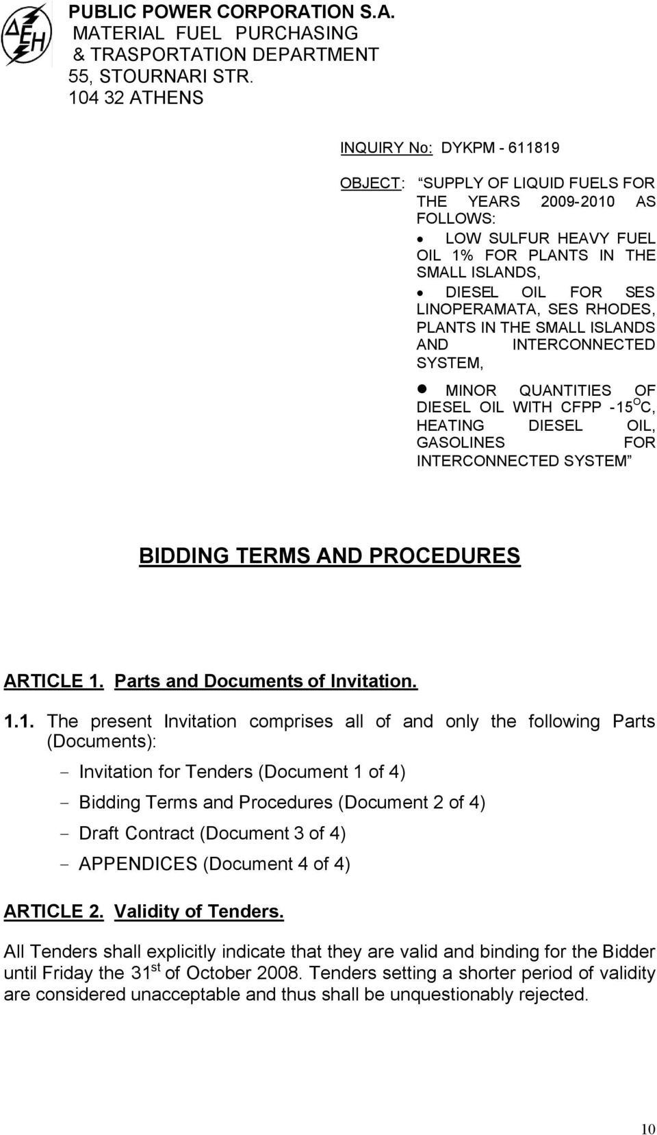 LINOPERAMATA, SES RHODES, PLANTS IN THE SMALL ISLANDS AND INTERCONNECTED SYSTEM, MINOR QUANTITIES OF DIESEL OIL WITH CFPP -15 O C, HEATING DIESEL OIL, GASOLINES FOR INTERCONNECTED SYSTEM BIDDING