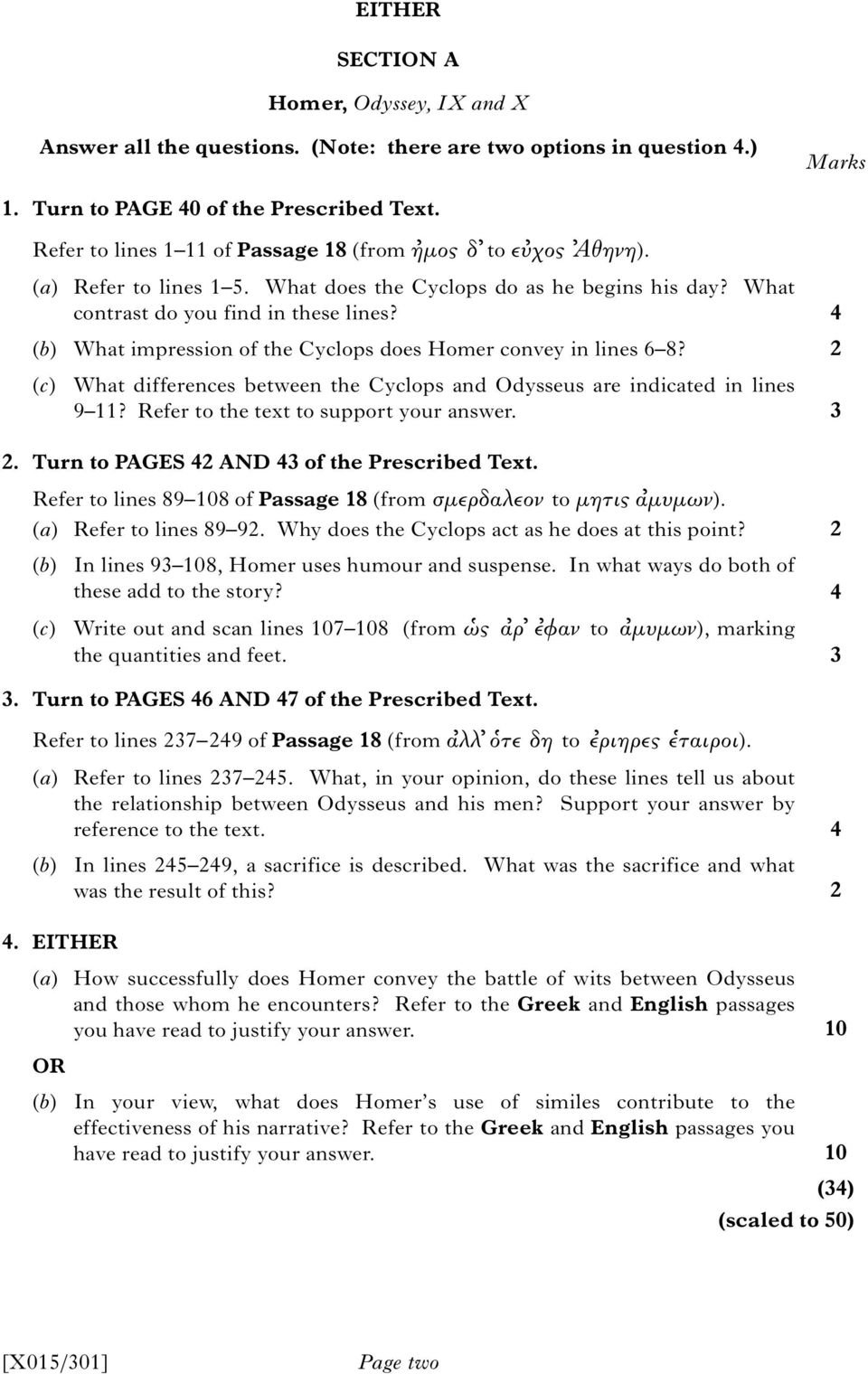 (b) What impression of the Cyclops does Homer convey in lines 6 8? (c) What differences between the Cyclops and Odysseus are indicated in lines 9 11? Refer to the text to support your answer. 4.