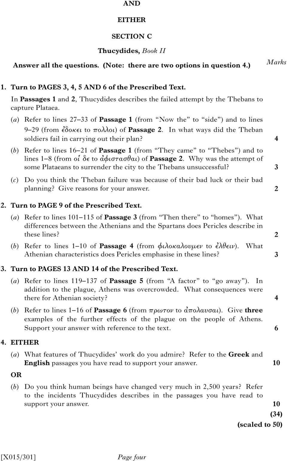 (a) Refer to lines 7 of Passage 1 (from Now the to side ) and to lines 9 9 (from δοκει to πολλοι) of Passage. In what ways did the Theban soldiers fail in carrying out their plan?