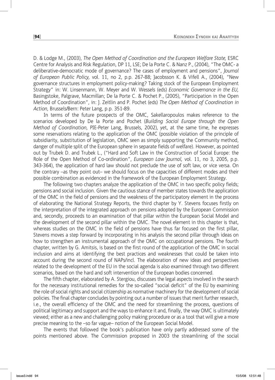 , (2004), New governance structures in employment policy-making? Taking stock of the European Employment Strategy in: W. Linsenmann, W. Meyer and W.