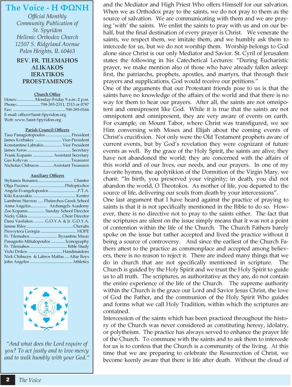 saint-spyridon.org Parish Council Officers Taso Panagiotopoulos... President James Korbakes... Vice-President Konstantine Labrakis... Vice President James Xeros... Secretary Frank Kopanis.